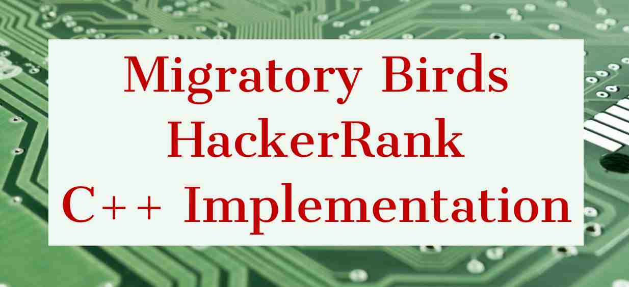 Migratory Birds - HackerRank Challenge | C++ Implementation